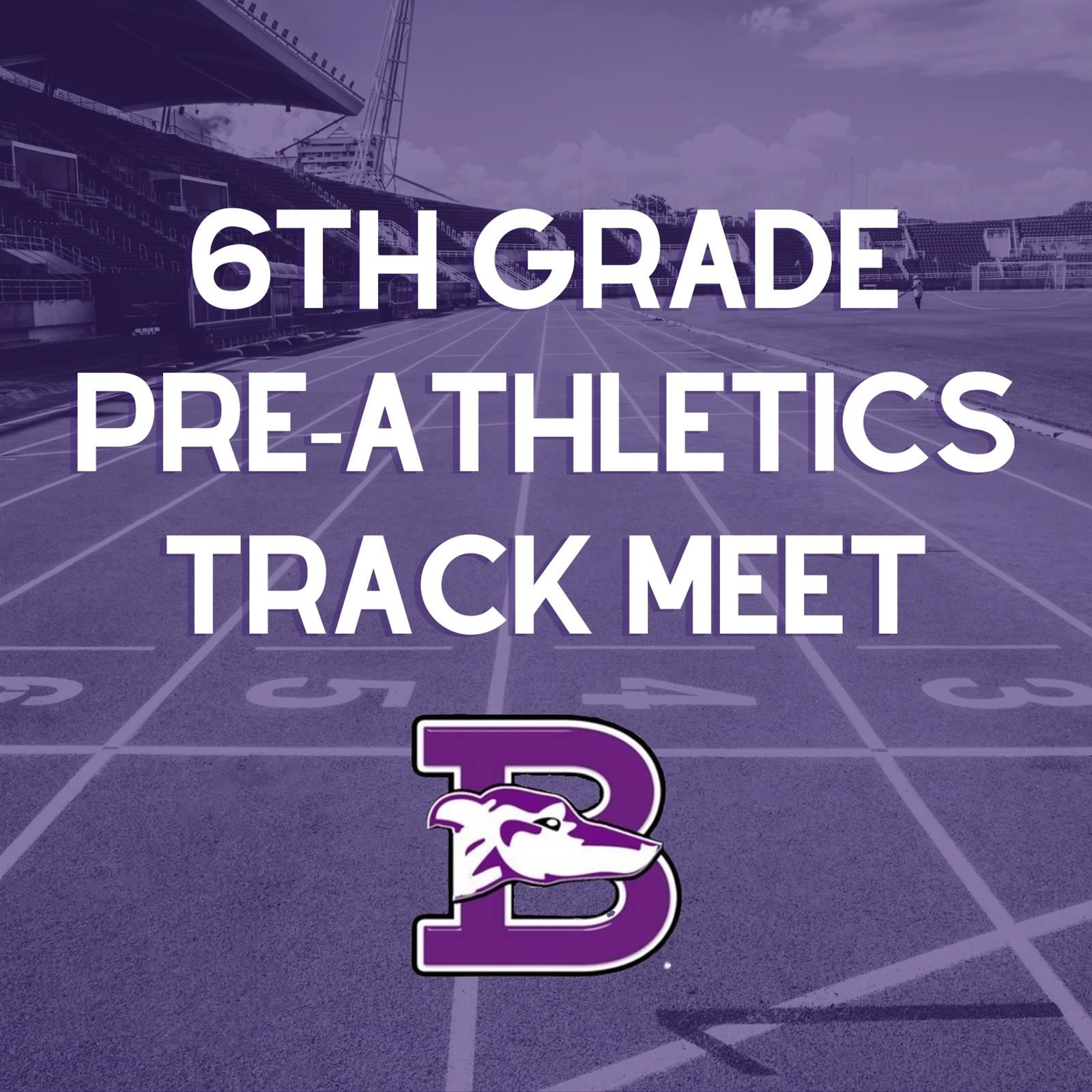  6th grade pre-athletics track meet information